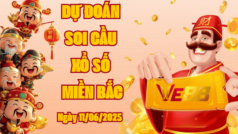 Dự đoán soi cầu xổ số miền Bắc hôm nay ngày 11/6/2025 - Chính xác nhất