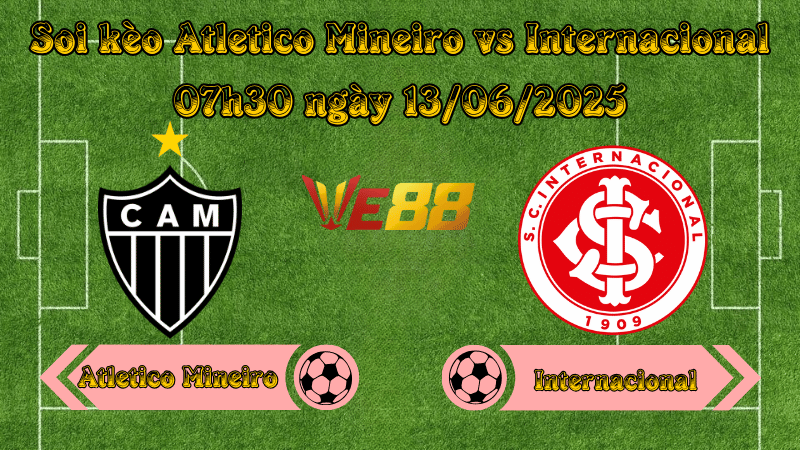 Nhận định soi kèo Atletico Mineiro vs Internacional 07h30 ngày 13/06/2025 – VĐQG Brazil