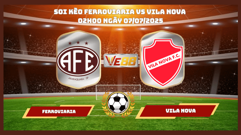 Nhận định soi kèo Ferroviaria vs Vila Nova 02h00 ngày 07/07/2025 - Hạng 2 Brazil