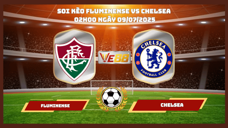 Nhận định soi kèo Fluminense vs Chelsea 02h00 ngày 09/07/2025 – FIFA Club World Cup
