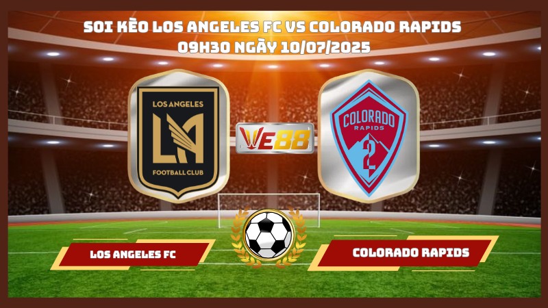 Nhận định soi kèo Los Angeles FC vs Colorado Rapids 09h30 ngày 10/07/2025 – Nhà Nghề Mỹ