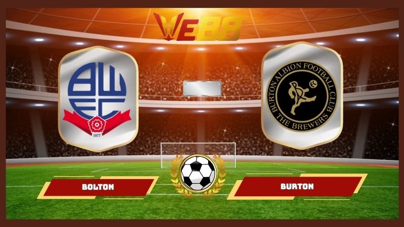 Nhận định soi kèo Bolton vs Burton 02h45 ngày 28/01/2026